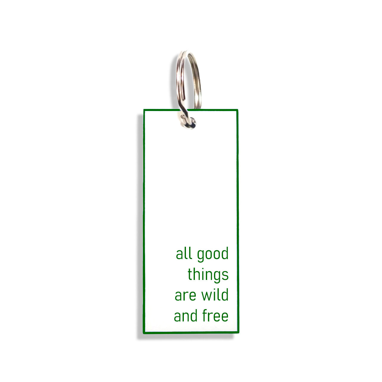 "all good things are wild and free"