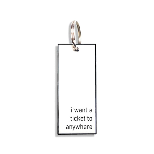 "i want a ticket to anywhere"