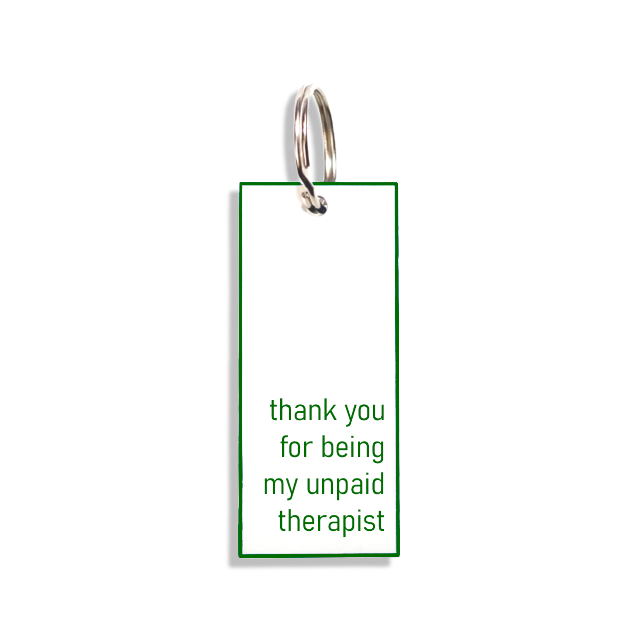 "thank you for being my unpaid therapist"