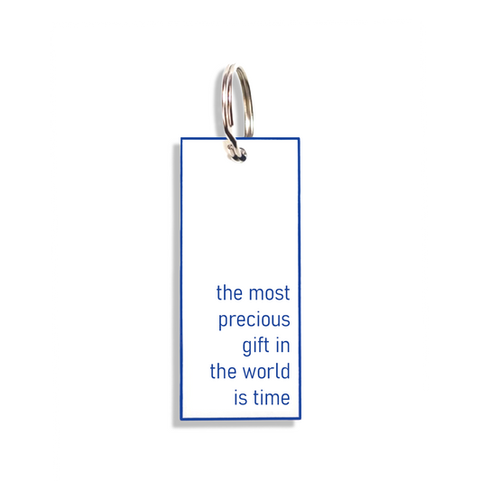 "the most precious gift in the world is time"